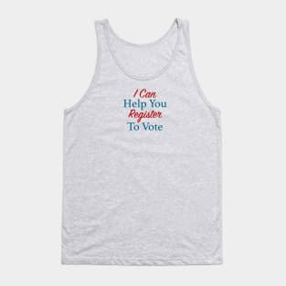 I Can Help You Register To Vote Tank Top